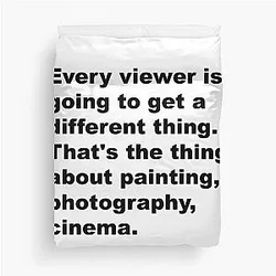 Every viewer will get a different thing. - David Lynch