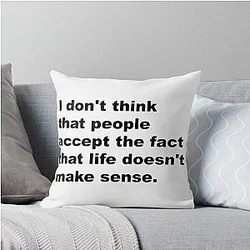 Life doesn't make sense by David Lynch Quote Throw Pillow