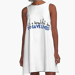 It's a beautiful day to save lives A-Line Dress by Derek Shepard