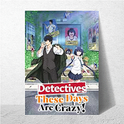 Detectives These Days Are Crazy Merchandise Detectives These Days Are Crazy Posters