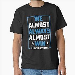 We Almost Always Win - Funny Detroit Lions Football T-shirt Classic Tee