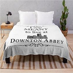 I was meant to live at Downton Abbey Arts and Astronomy In Your Home Throw Blanket