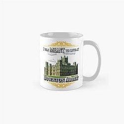 I was meant to live at Downton Abbey Classic Mug