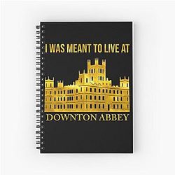 I Was Meant to Live at Downton Abbey Notebook