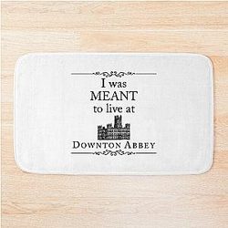 I was Meant to Live at Downton Abbey in Your Home Bath Mat
