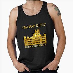 I was meant to live at Downton Abbey tank top