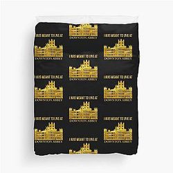 I Was Meant to Live at Downton Abbey Duvet Cover