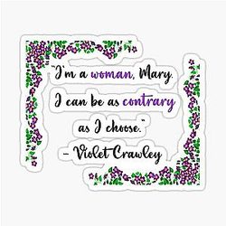 Downton Abbey Violet Crawley Dowager Countess of Grantham Quote Sticker