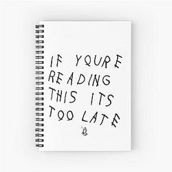 Drake If You're Reading This It's Too Late Spiral Notebook