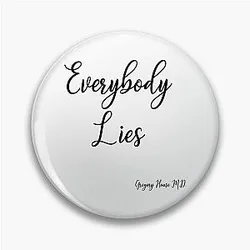 Everybody Lies Gregory House M.D. Pin