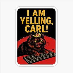 Dungeon Crawler Carl I Am Yelling Carl Sticker