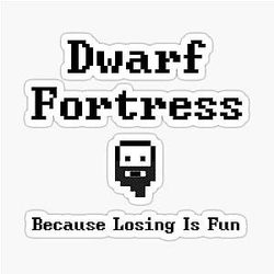 Dwarf Fortress - Because Losing is Fun Sticker