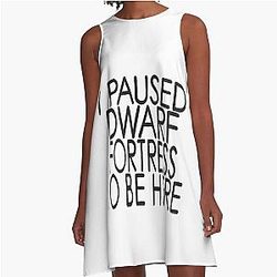 I Paused Dwarf Fortress To Be Here A Line Dress