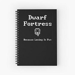 Dwarf Fortress Because Losing is Fun Spiral Notebook