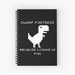 Dwarf Fortress - Because Losing is Fun Spiral Notebook