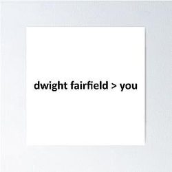 Dwight Fairfield is better than you poster
