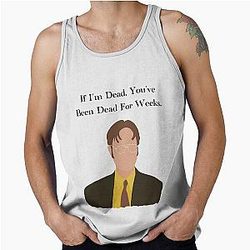 The Office Dwight Schrute If Im Dead Youve Been Dead For Weeks Quote Tank Top
