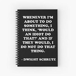 Would an idiot do that? Office Fan Art - Dwight Schrute Spiral Notebook