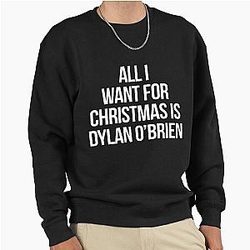 All I Want For Christmas is Dylan O'Brien White Pullover Sweatshirt