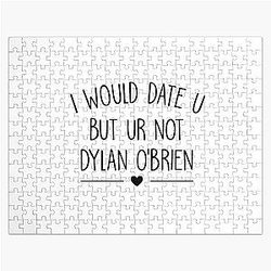 I Would Date You But You're Not Dylan O'Brien Funny Jigsaw Puzzle