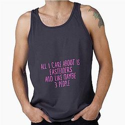 All I Care About is Eastenders T-Shirt