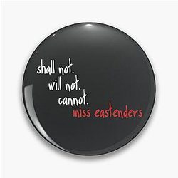 Shall Not Will Cannot Miss Eastenders Pin