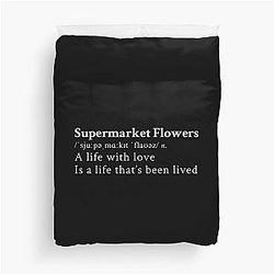 Supermarket Flowers by Ed Sheeran Duvet Cover