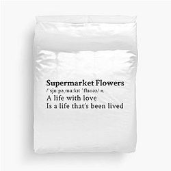 Supermarket Flowers by Ed Sheeran Duvet Cover