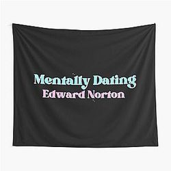 Mentally Dating Edward Norton Tapestry