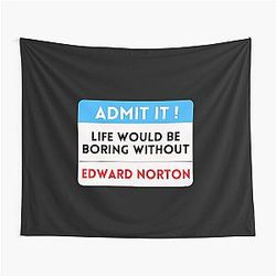 Life Would Be Boring Without Edward Norton