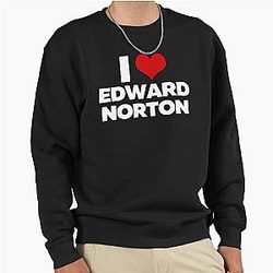 I Love Edward Norton Pullover Sweatshirt