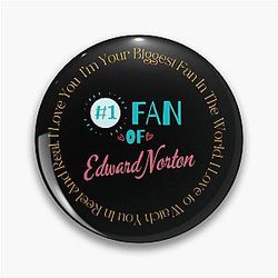 Fan of Edward Norton Pin