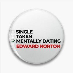 Mentally Dating  Edward Norton Pin