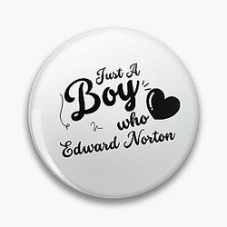 Just a Boy Who Loves Edward Norton Pin