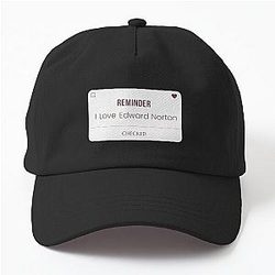 Reminder I Love Edward Norton Dad Hat