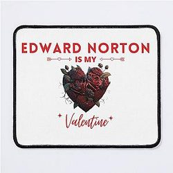 Edward Norton Is My Valentine Mousepad