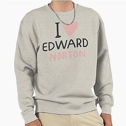 I Love Edward Norton Sweatshirt