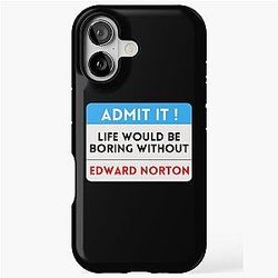 Life would be boring without Edward Norton iPhone case