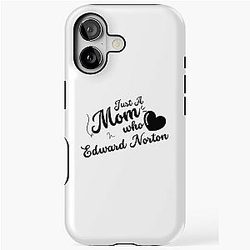 Just a Mom Who Loves Edward Norton iPhone Tough Case