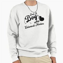 Just a Boy Who Loves Edward Norton Sweatshirt