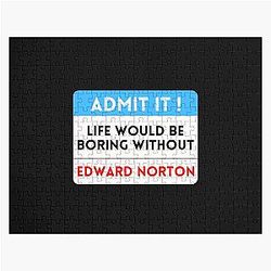 Life Would Be Boring Without Edward Norton Jigsaw Puzzle Without