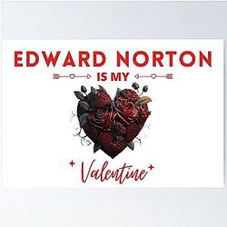 Edward Norton Is My Valentine Poster