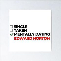 Mentally Dating Edward Norton