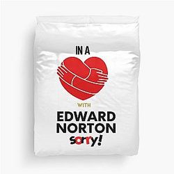 In a relationship with Edward Norton sorry duvet cover