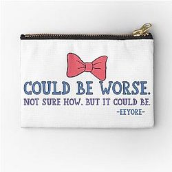 Could Be Worse Eeyore Zipper Pouch