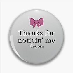 Eeyore Thanks for Noticing Me Quote Pin