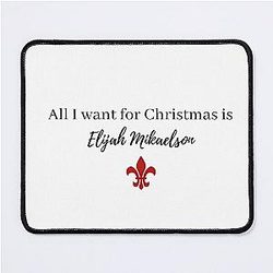 all i want for christmas is elijah Mikaelson Mouse Pad