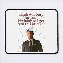 Elijah Mikaelson was busy for your birthday present