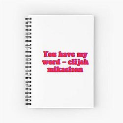 You have my word - Elijah Mikaelson Spiral Notebook