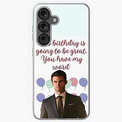 Elijah Mikaelson this birthday present is going to be great you have my word Samsung Galaxy Case